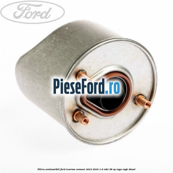 Filtru combustibil Ford Tourneo Connect 2013-2018 1.6 TDCi 95 cp TZGA, TZGB diesel