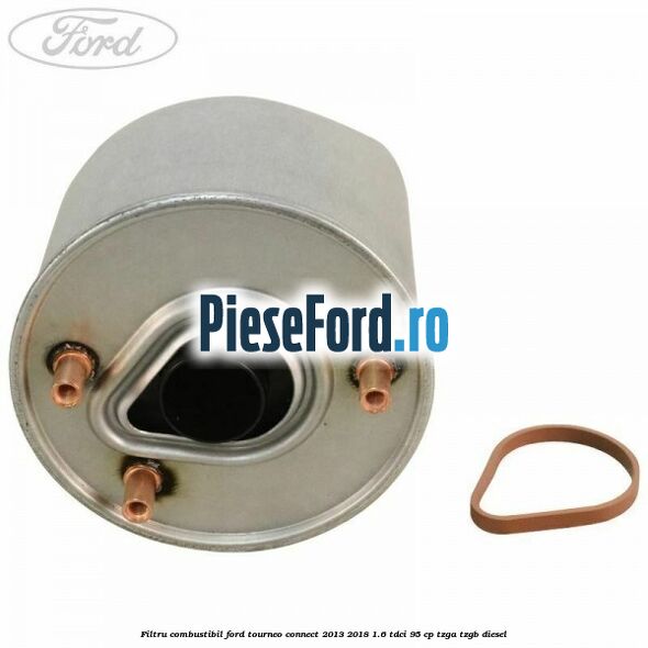 Filtru combustibil Ford Tourneo Connect 2013-2018 1.6 TDCi 95 cp TZGA, TZGB diesel