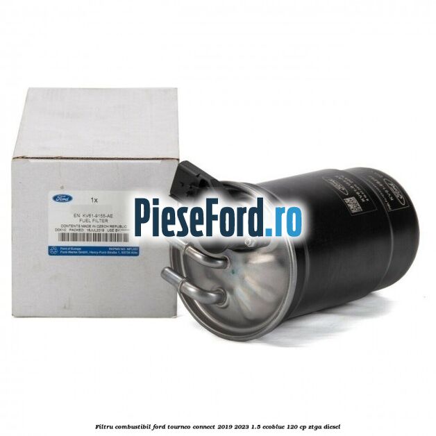 Filtru combustibil Ford Tourneo Connect 2019-2023 1.5 EcoBlue 120 cp ZTGA diesel