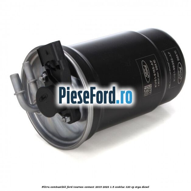 Filtru combustibil Ford Tourneo Connect 2019-2023 1.5 EcoBlue 120 cp ZTGA diesel