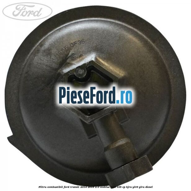 Filtru combustibil Ford Transit 2014-2018 2.0 EcoBlue RWD 105 cp BJRA, YLR6, YLRA diesel