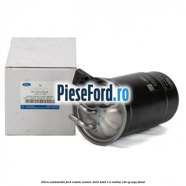 Filtru combustibil Ford Transit Connect 2019-2023 1.5 EcoBlue 120 cp ZTGA diesel