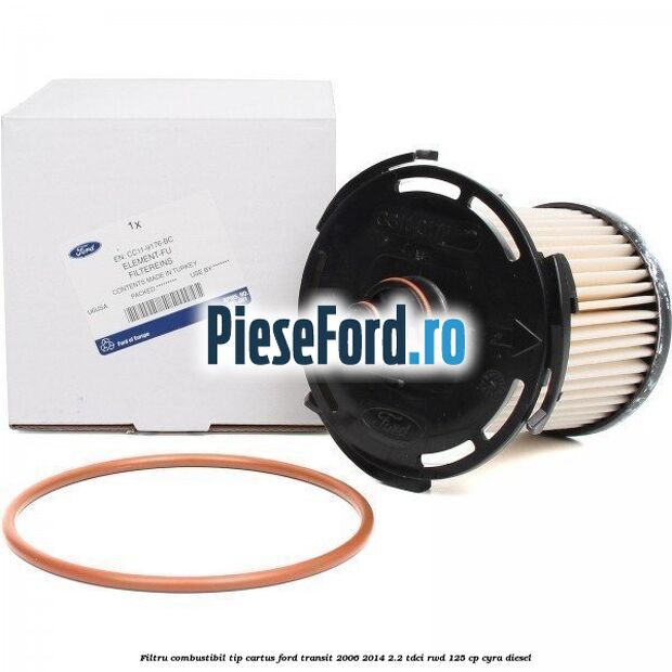 Filtru combustibil tip cartus Ford Transit 2006-2014 2.2 TDCi RWD 125 cp