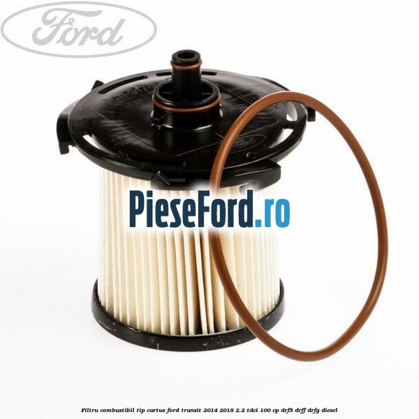 Filtru combustibil tip cartus Ford Transit 2014-2018 2.2 TDCi 100 cp DRF5, DRFF, DRFG diesel