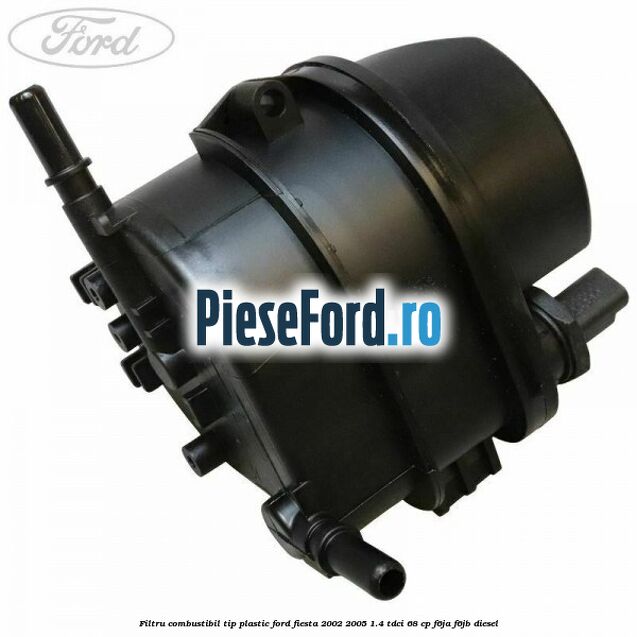 Filtru combustibil tip plastic Ford Fiesta 2002-2005 1.4 TDCi 68 cp F6JA, F6JB diesel
