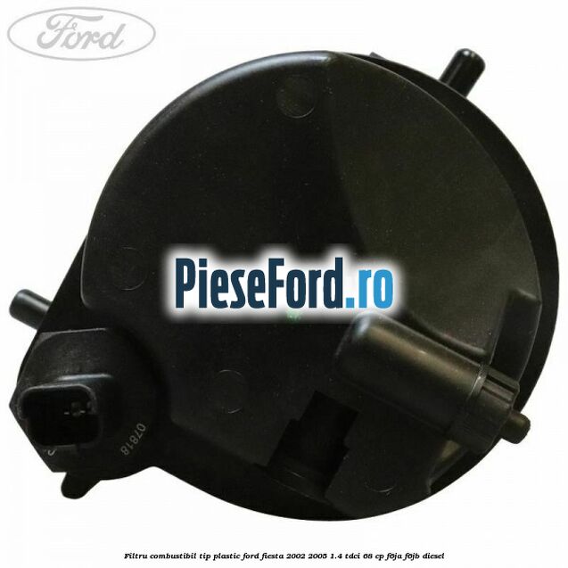 Filtru combustibil tip plastic Ford Fiesta 2002-2005 1.4 TDCi 68 cp F6JA, F6JB diesel