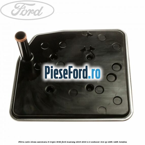 Filtru cutie viteza automata 6 trepte 6R80 Ford Mustang 2015-2018 2.3 EcoBoost 314 cp N38H, N48H benzina