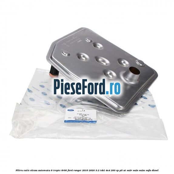 Filtru cutie viteza automata 6 trepte 6R80 Ford Ranger 2016-2020 3.2 TDCi 4x4 200 cp Filtru cutie viteza automata 6 trepte 6R80 Ford Ranger 2016-2020 3.2 TDCi 4x4 200 cp P5-AT, SA2R, SA2S, SA2W, SAFA diesel