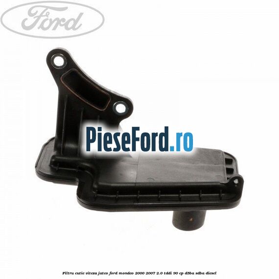 Filtru cutie viteza Jatco Ford Mondeo 2000-2007 2.0 TDDI 90 cp D5BA, SDBA diesel