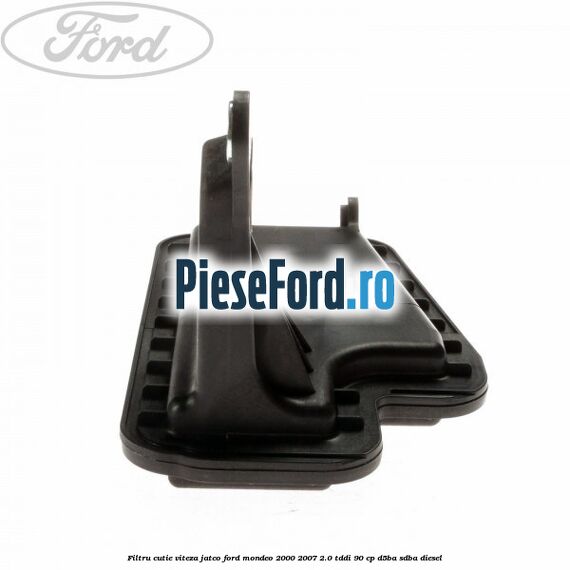 Filtru cutie viteza Jatco Ford Mondeo 2000-2007 2.0 TDDI 90 cp D5BA, SDBA diesel
