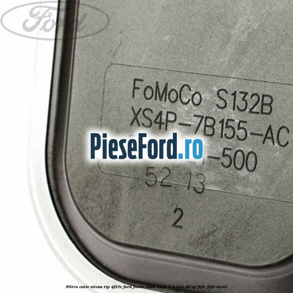 Filtru cutie viteza tip 4F27E Ford Fiesta 2008-2012 1.4 TDCi 68 cp Filtru cutie viteza tip 4F27E Ford Fiesta 2008-2012 1.4 TDCi 68 cp F6JB, F6JD diesel