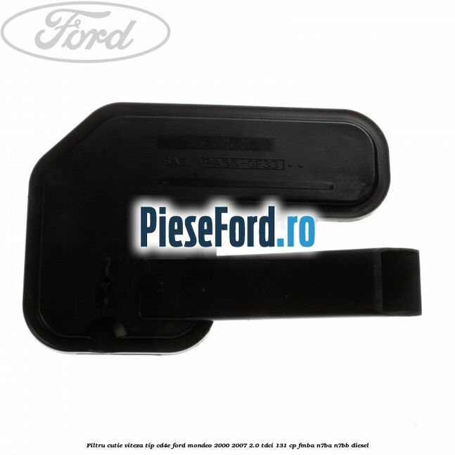 Filtru cutie viteza tip CD4E Ford Mondeo 2000-2007 2.0 TDCi 131 cp FMBA, N7BA, N7BB diesel