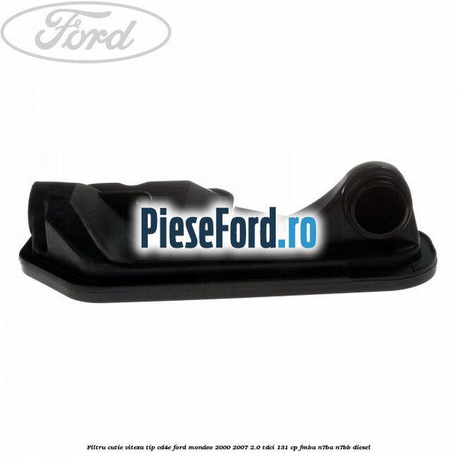 Filtru cutie viteza tip CD4E Ford Mondeo 2000-2007 2.0 TDCi 131 cp FMBA, N7BA, N7BB diesel