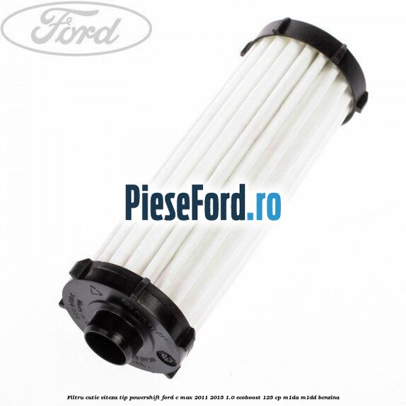Filtru cutie viteza tip PowerShift Ford C-Max 2011-2015 1.0 EcoBoost 125 cp M1DA, M1DD benzina