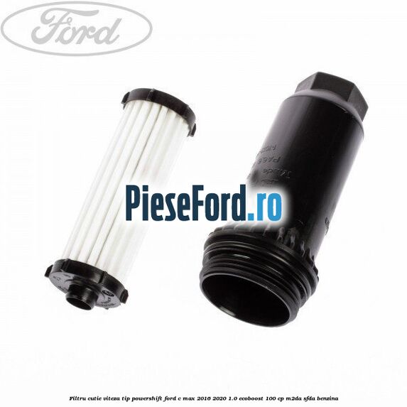 Filtru cutie viteza tip PowerShift Ford C-Max 2016-2020 1.0 EcoBoost 100 cp