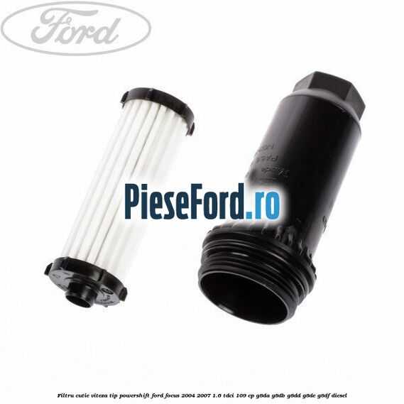 Filtru cutie viteza tip PowerShift Ford Focus 2004-2007 1.6 TDCi 109 cp