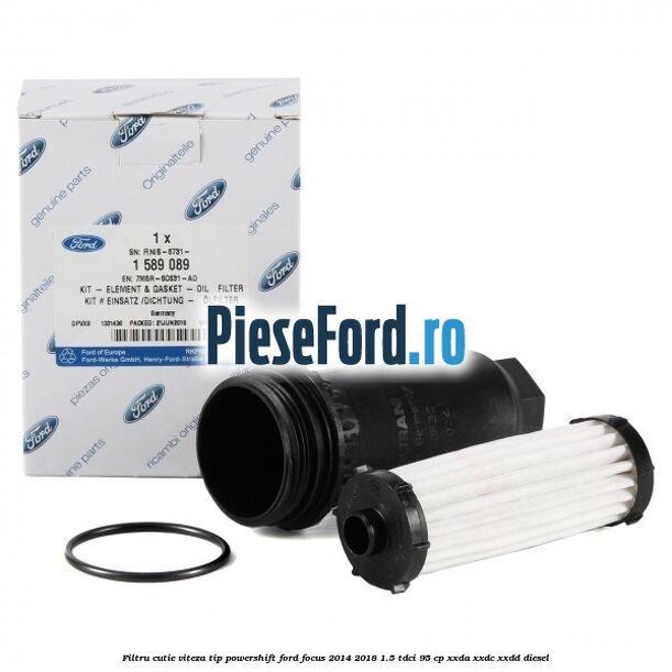 Filtru cutie viteza tip PowerShift Ford Focus 2014-2018 1.5 TDCi 95 cp XXDA, XXDC, XXDD diesel