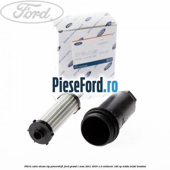 Filtru cutie viteza tip PowerShift Ford Grand C-Max 2011-2015 1.0 EcoBoost 100 cp M2DA, M2DC benzina