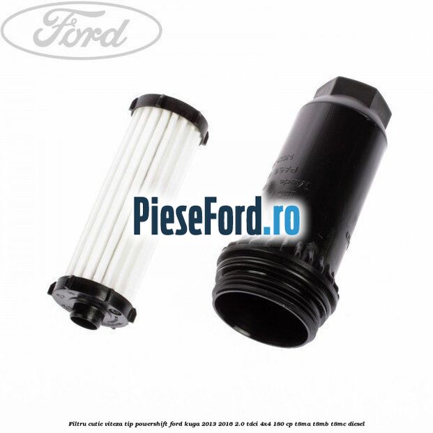 Filtru cutie viteza tip PowerShift Ford Kuga 2013-2016 2.0 TDCi 4x4 180 cp