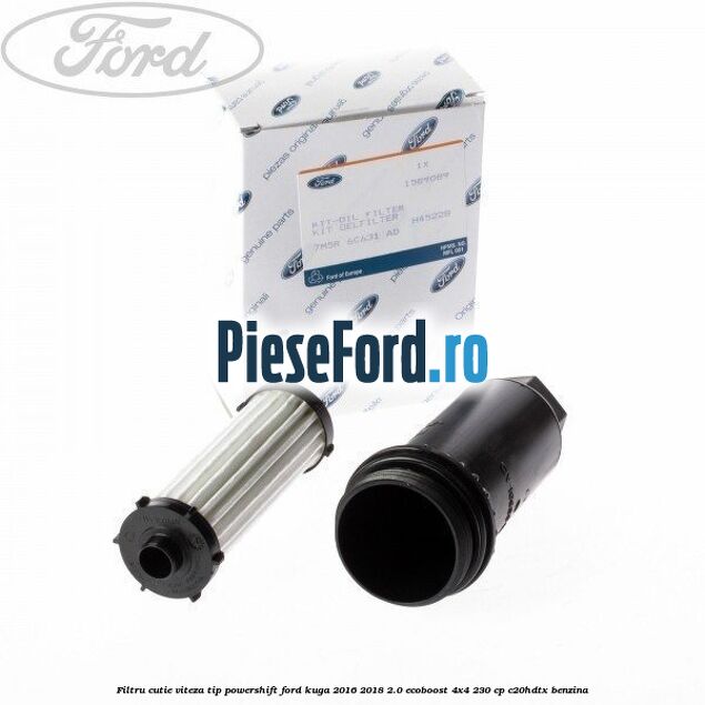 Filtru cutie viteza tip PowerShift Ford Kuga 2016-2018 2.0 EcoBoost 4x4 230 cp C20HDTX benzina
