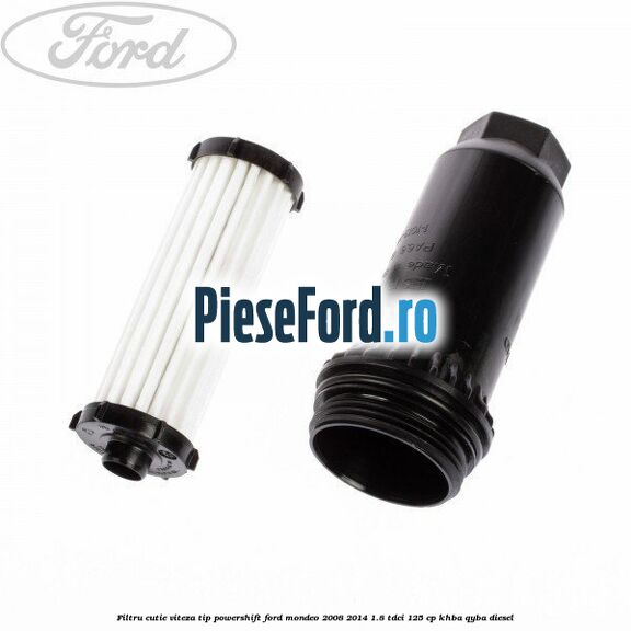 Filtru cutie viteza tip PowerShift Ford Mondeo 2008-2014 1.8 TDCi 125 cp KHBA, QYBA diesel