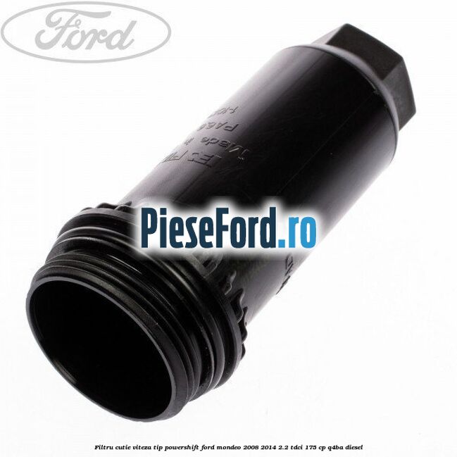 Filtru cutie viteza tip PowerShift Ford Mondeo 2008-2014 2.2 TDCi 175 cp Q4BA diesel