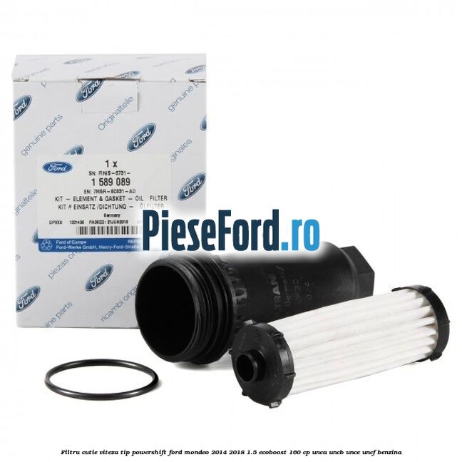Filtru cutie viteza tip PowerShift Ford Mondeo 2014-2018 1.5 EcoBoost 160 cp UNCA, UNCB, UNCE, UNCF benzina