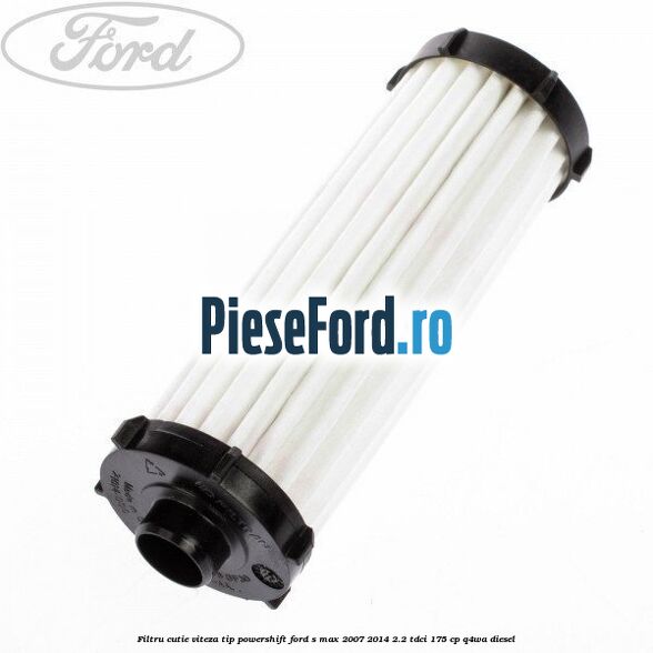 Filtru cutie viteza tip PowerShift Ford S-Max 2007-2014 2.2 TDCi 175 cp Q4WA diesel