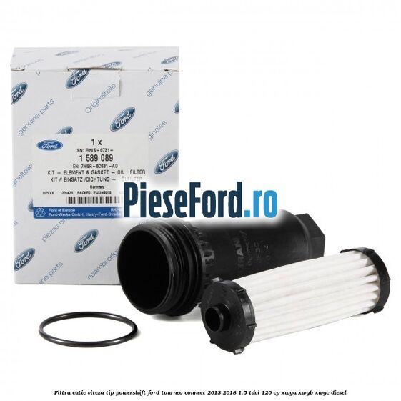 Filtru cutie viteza tip PowerShift Ford Tourneo Connect 2013-2018 1.5 TDCi 120 cp XWGA, XWGB, XWGC diesel