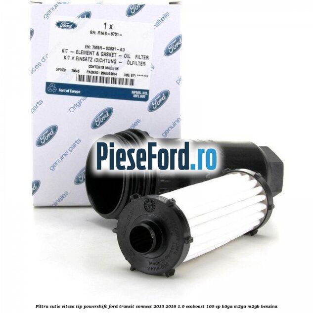Filtru cutie viteza tip PowerShift Ford Transit Connect 2013-2018 1.0 EcoBoost 100 cp B3GA, M2GA, M2GB benzina