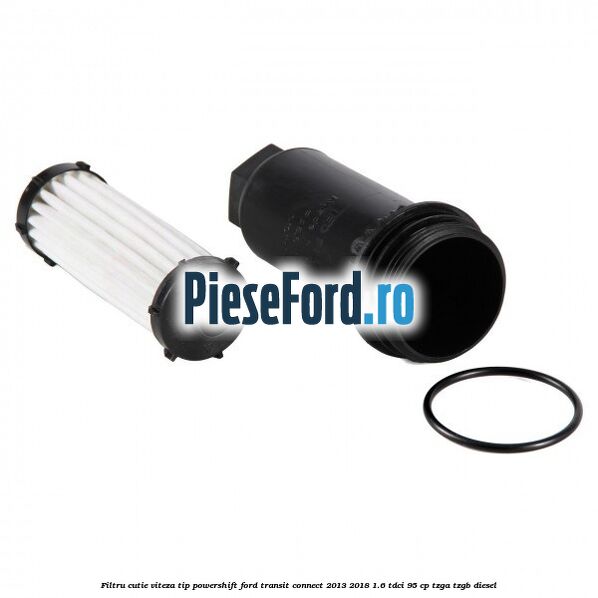 Filtru cutie viteza tip PowerShift Ford Transit Connect 2013-2018 1.6 TDCi 95 cp TZGA, TZGB diesel