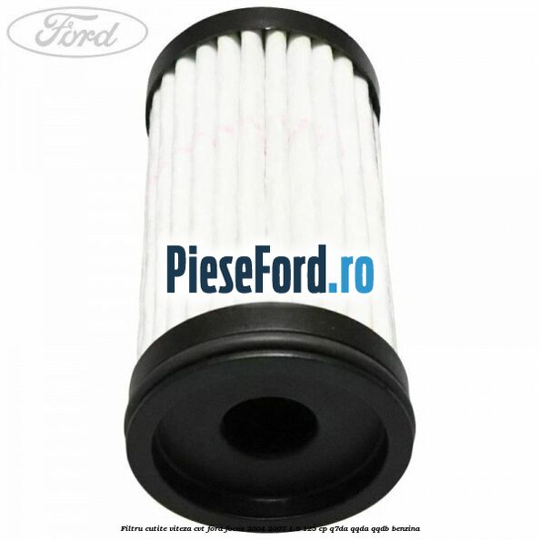 Filtru cutite viteza CVT Ford Focus 2004-2007 1.8 125 cp Q7DA, QQDA, QQDB benzina