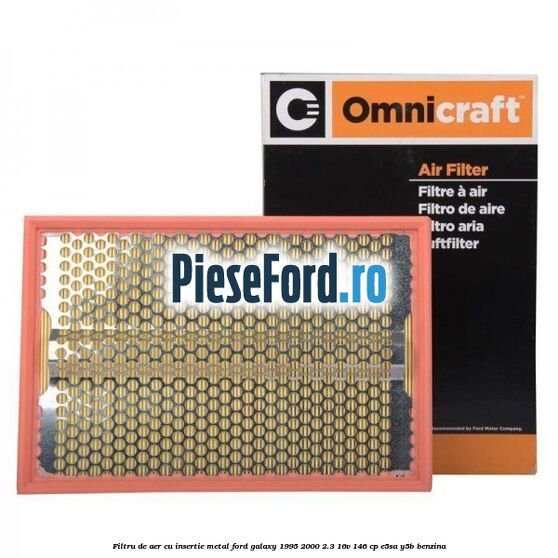 Filtru de aer cu insertie metal Ford Galaxy 1995-2000 2.3 16V 146 cp E5SA, Y5B benzina