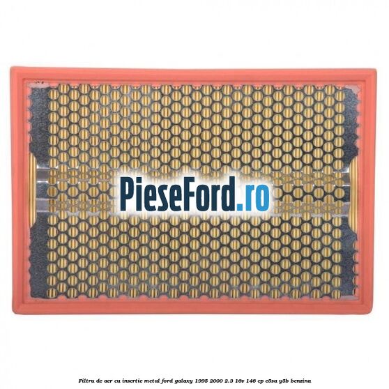 Filtru de aer cu insertie metal Ford Galaxy 1995-2000 2.3 16V 146 cp E5SA, Y5B benzina