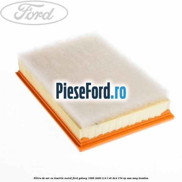 Filtru de aer cu insertie metal Ford Galaxy 1995-2000 2.8 i V6 4x4 174 cp AAA, AMY benzina