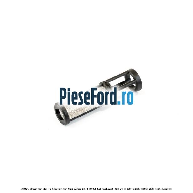 Filtru decantor ulei, in bloc motor Ford Focus 2011-2014 1.0 EcoBoost 100 cp M2DA, M2DB, M2DC, SFDA, SFDB benzina