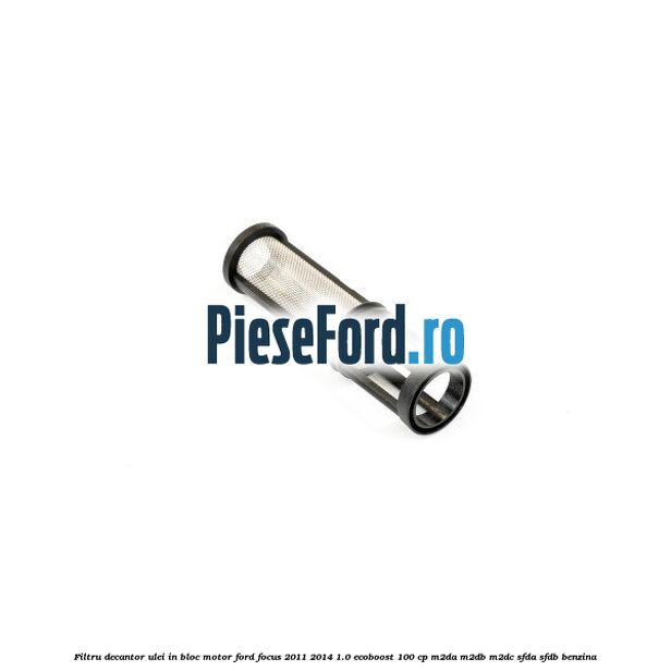 Filtru decantor ulei, in bloc motor Ford Focus 2011-2014 1.0 EcoBoost 100 cp M2DA, M2DB, M2DC, SFDA, SFDB benzina