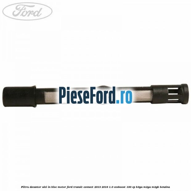 Filtru decantor ulei, in bloc motor Ford Transit Connect 2013-2018 1.0 EcoBoost 100 cp