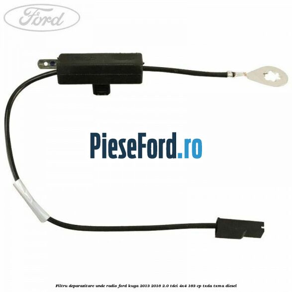 Filtru deparazitare unde radio Ford Kuga 2013-2016 2.0 TDCi 4x4 163 cp TXDA, TXMA diesel