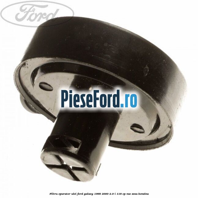 Filtru epurator ulei Ford Galaxy 1995-2000 2.0 i 116 cp NSE, ZVSA benzina