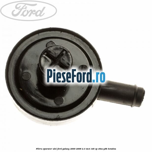 Filtru epurator ulei Ford Galaxy 2000-2006 2.3 4x4 145 cp E5SA, Y5B benzina