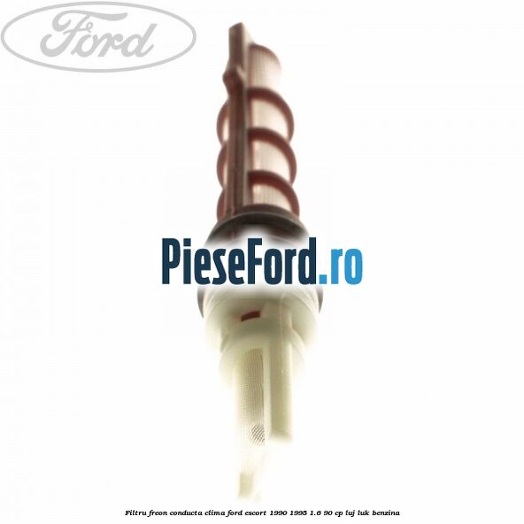 Filtru freon conducta clima Ford Escort 1990-1995 1.6 90 cp LUJ, LUK benzina