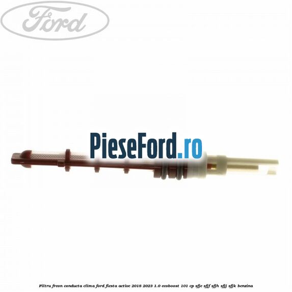 Filtru freon conducta clima Ford Fiesta Active 2018-2023 1.0 EcoBoost 101 cp