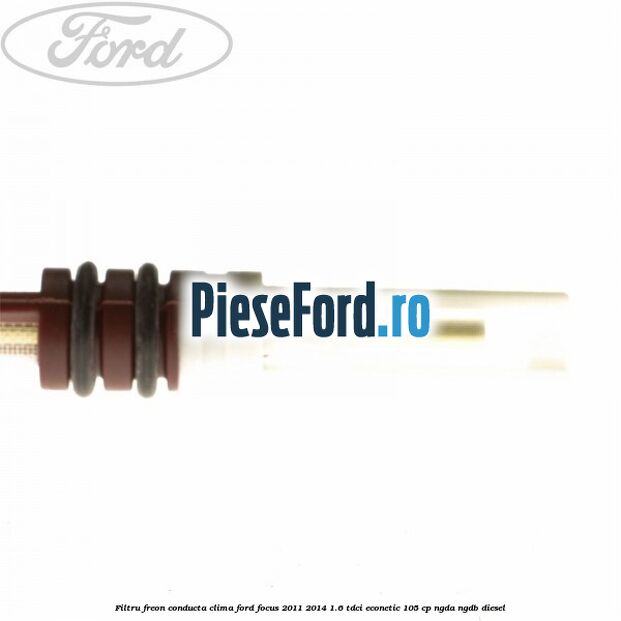 Filtru freon conducta clima Ford Focus 2011-2014 1.6 TDCi ECOnetic 105 cp Filtru freon conducta clima Ford Focus 2011-2014 1.6 TDCi ECOnetic 105 cp NGDA, NGDB diesel