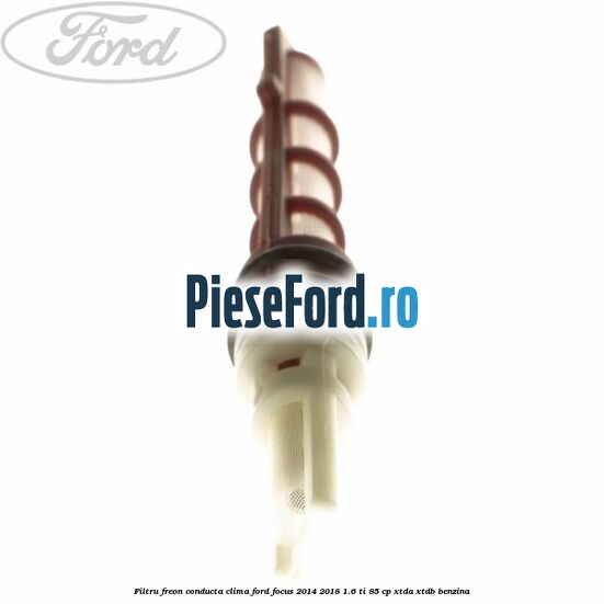 Filtru freon conducta clima Ford Focus 2014-2018 1.6 Ti 85 cp Filtru freon conducta clima Ford Focus 2014-2018 1.6 Ti 85 cp XTDA, XTDB benzina