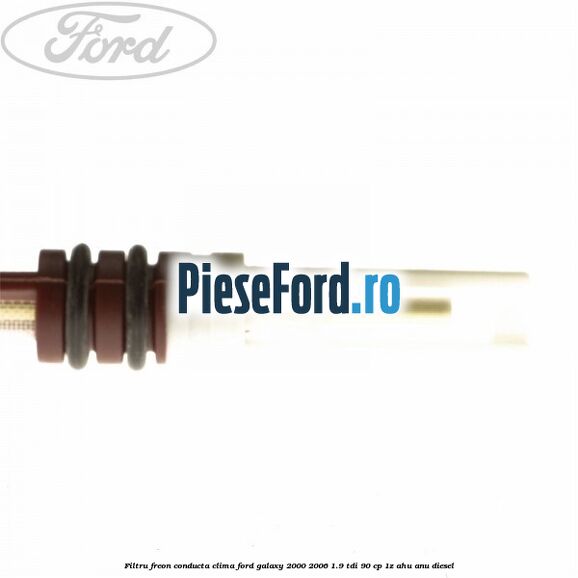 Filtru freon conducta clima Ford Galaxy 2000-2006 1.9 TDI 90 cp 1Z, AHU, ANU diesel