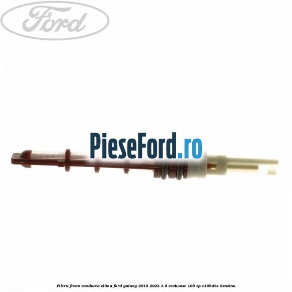 Filtru freon conducta clima Ford Galaxy 2015-2023 1.5 EcoBoost 165 cp