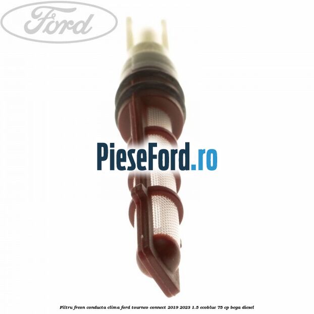 Filtru freon conducta clima Ford Tourneo Connect 2019-2023 1.5 EcoBlue 75 cp BEGA diesel
