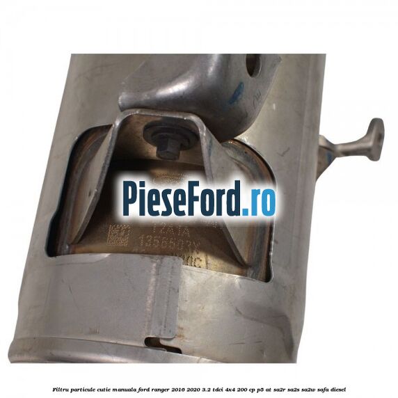 Filtru particule cutie manuala Ford Ranger 2016-2020 3.2 TDCi 4x4 200 cp P5-AT, SA2R, SA2S, SA2W, SAFA diesel