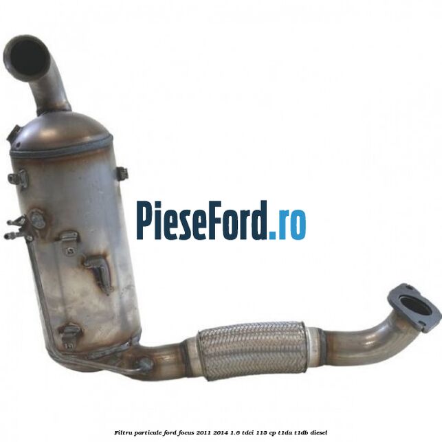 Filtru particule Ford Focus 2011-2014 1.6 TDCi 115 cp T1DA, T1DB diesel